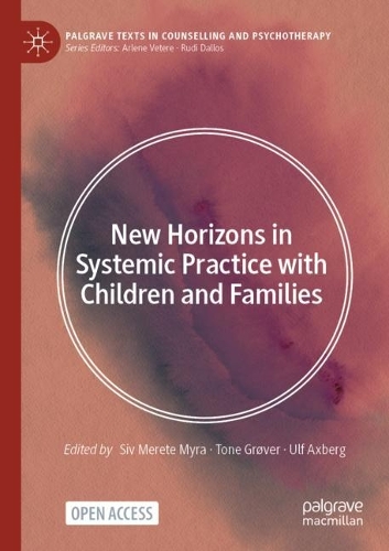 New Horizons in Systemic Practice with Children and Families.
