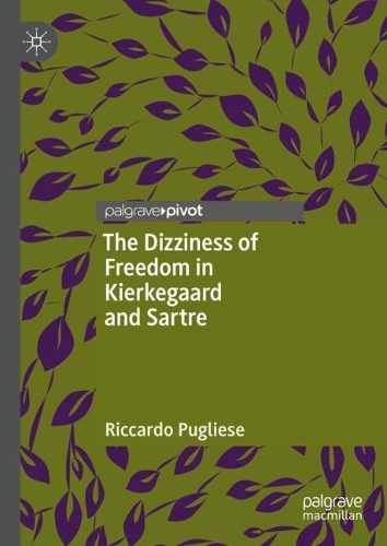 The Dizziness of Freedom in Kierkegaard and Sartre.
