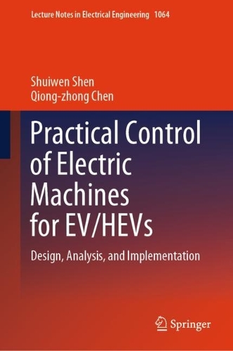 Practical Control of Electric Machines for EV/HEVs: Design, Analysis, and Implementation. 2024 ed.