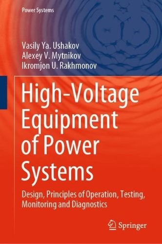 High-Voltage Equipment of Power Systems: Design, Principles of Operation, Testing, Monitoring and Diagnostics. 2023 ed.