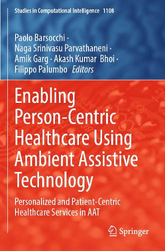Enabling Person-Centric Healthcare Using Ambient Assistive Technology: Personalized and Patient-Centric Healthcare Services in AAT. 2023 ed.