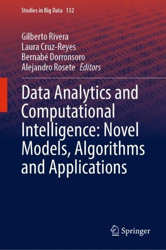 Data Analytics and Computational Intelligence: Novel Models, Algorithms and Applications. 2023 ed.