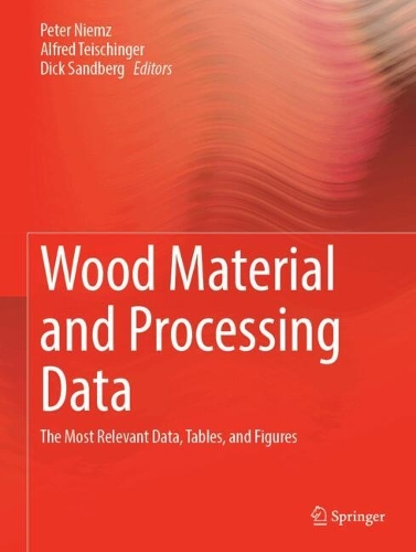 Wood Material and Processing Data: The Most Relevant Data, Tables, and Figures. 2024 ed.