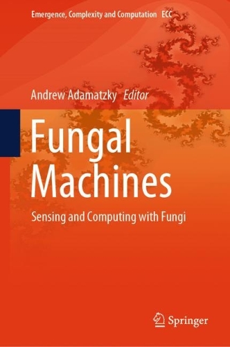 Fungal Machines: Sensing and Computing with Fungi. 2023 ed.