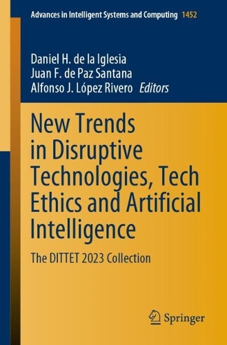 New Trends in Disruptive Technologies, Tech Ethics and Artificial Intelligence: The DITTET 2023 Collection. 1st ed. 2023