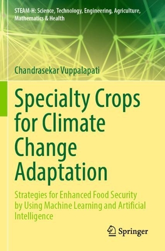 Specialty Crops for Climate Change Adaptation: Strategies for Enhanced Food Security by Using Machine Learning and Artificial Intelligence.