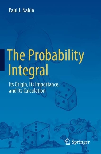 The Probability Integral: Its Origin, Its Importance, and Its Calculation. 2023 ed.