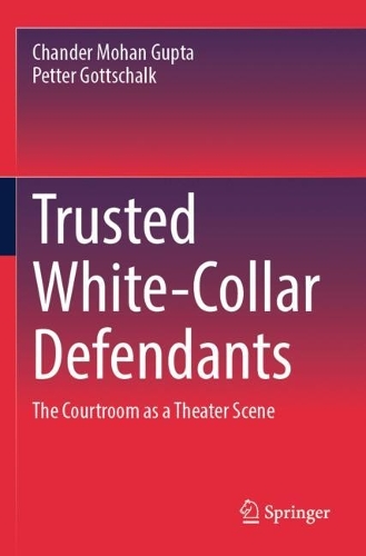 Trusted White-Collar Defendants: The Courtroom as a Theater Scene. 2023 ed.