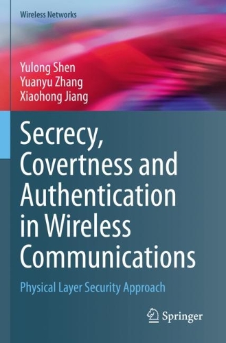 Secrecy, Covertness and Authentication in Wireless Communications: Physical Layer Security Approach.