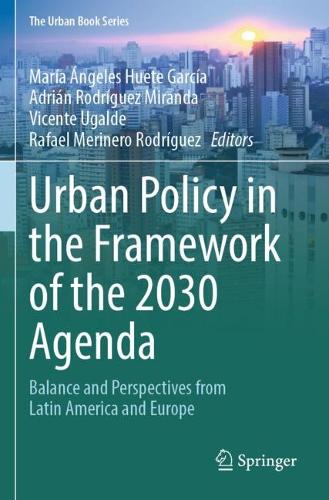 Urban Policy in the Framework of the 2030 Agenda: Balance and Perspectives from Latin America and Europe. 2023 ed.