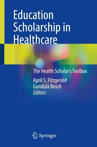Education Scholarship in Healthcare: The Health Scholar's Toolbox. 2023 ed.