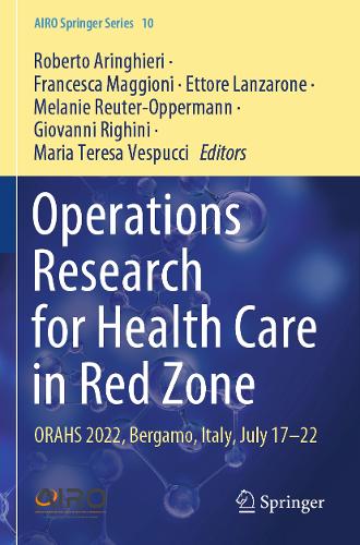 Operations Research for Health Care in Red Zone: ORAHS 2022, Bergamo, Italy, July 17-22. 2023 ed.