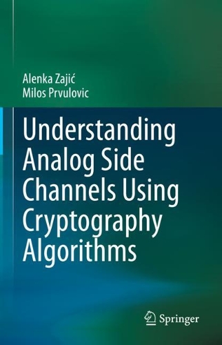 Understanding Analog Side Channels Using Cryptography Algorithms. 2023 ed.