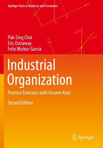 Industrial Organization: Practice Exercises with Answer Keys. Second Edition 2023