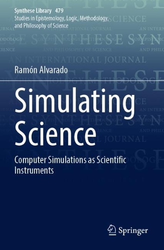 Simulating Science: Computer Simulations as Scientific Instruments. 2023 ed.