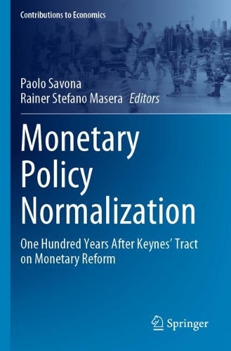 Monetary Policy Normalization: One Hundred Years After Keynes' Tract on Monetary Reform. 2023 ed.