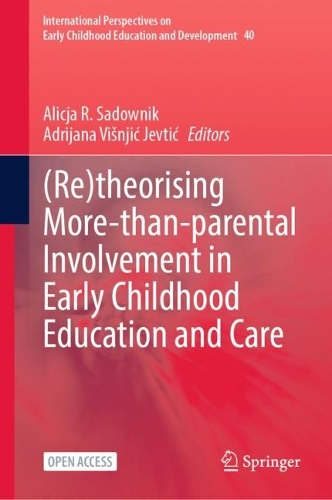 (Re)theorising More-than-parental Involvement in Early Childhood Education and Care.
