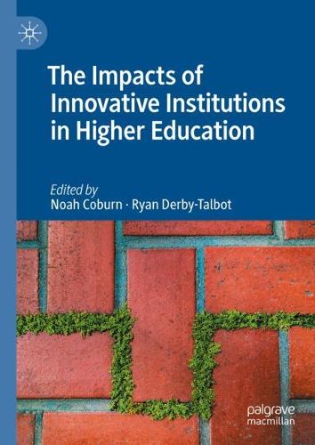 The Impacts of Innovative Institutions in Higher Education.