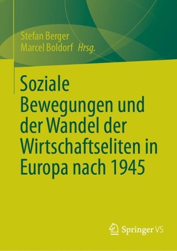 Soziale Bewegungen und der Wandel der Wirtschaftseliten in Europa nach 1945. 2024 ed.