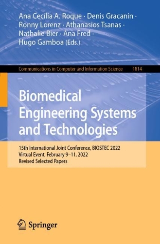 Biomedical Engineering Systems and Technologies: 15th International Joint Conference, BIOSTEC 2022, Virtual Event, February 9-11, 2022, Revised Selected Papers. 1st ed. 2023