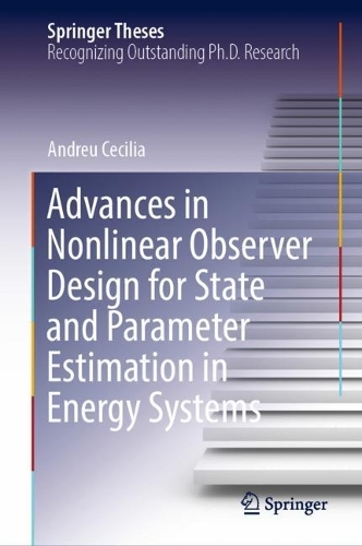 Advances in Nonlinear Observer Design for State and Parameter Estimation in Energy Systems. 2023 ed.