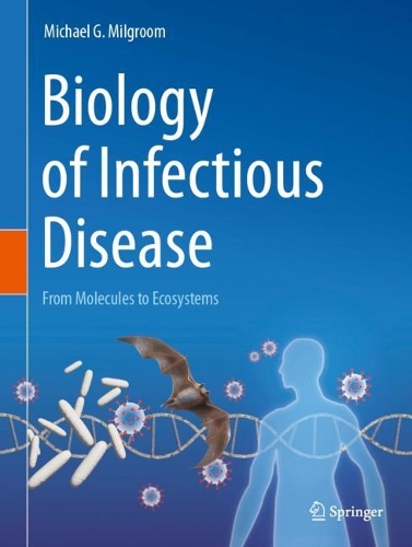 Biology of Infectious Disease: From Molecules to Ecosystems. 2023 ed.
