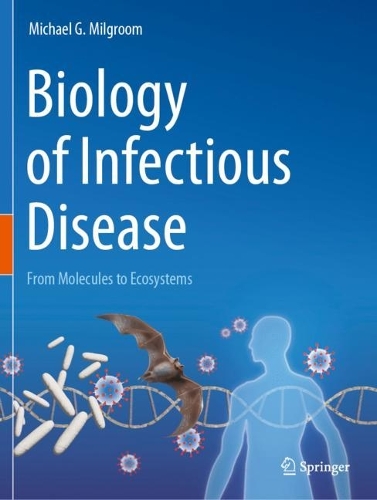 Biology of Infectious Disease: From Molecules to Ecosystems.