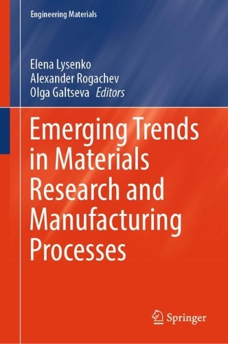 Emerging Trends in Materials Research and Manufacturing Processes. 2023 ed.