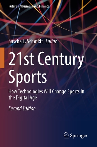 21st Century Sports: How Technologies Will Change Sports in the Digital Age. Second Edition 2024
