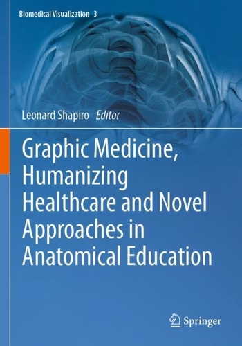 Graphic Medicine, Humanizing Healthcare and Novel Approaches in Anatomical Education. 2023 ed.