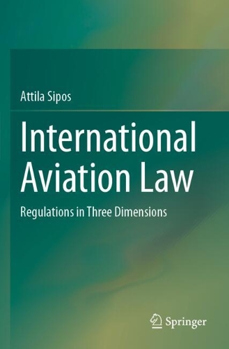 International Aviation Law: Regulations in Three Dimensions.