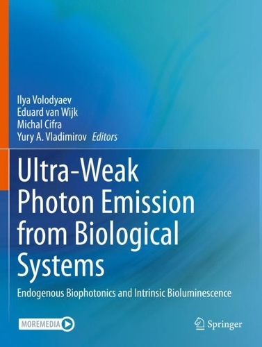 Ultra-Weak Photon Emission from Biological Systems: Endogenous Biophotonics and Intrinsic Bioluminescence.