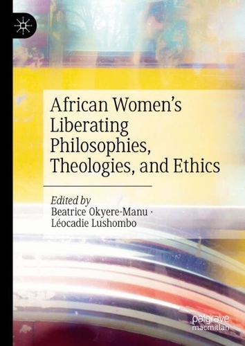 African Women's Liberating Philosophies, Theologies, and Ethics.