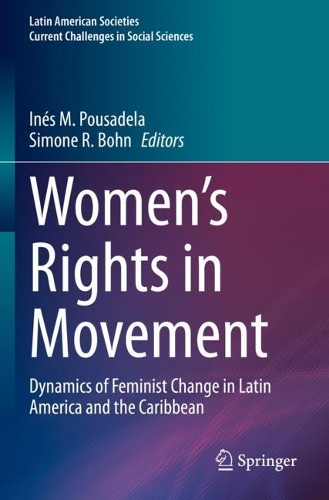 Women's Rights in Movement: Dynamics of Feminist Change in Latin America and the Caribbean.
