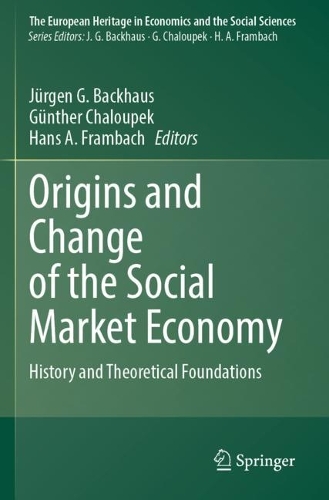 Origins and Change of the Social Market Economy: History and Theoretical Foundations. 2023 ed.