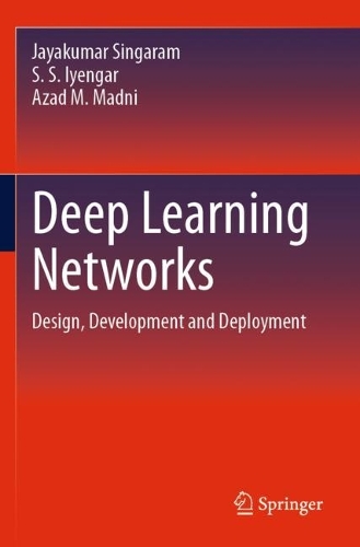 Deep Learning Networks: Design, Development and Deployment.