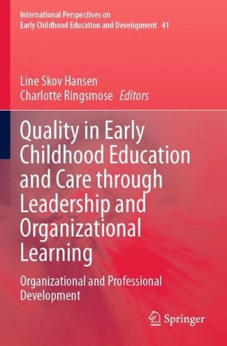 Quality in Early Childhood Education and Care through Leadership and Organizational Learning: Organizational and Professional Development.