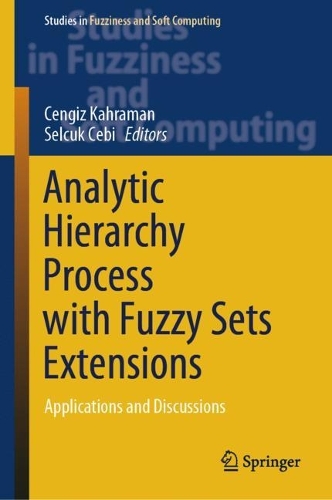 Analytic Hierarchy Process with Fuzzy Sets Extensions: Applications and Discussions. 2023 ed.