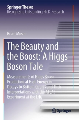 The Beauty and the Boost: A Higgs Boson Tale: Measurements of Higgs Boson Production at High Energy in Decays to Bottom Quarks and Their Interpretations with the ATLAS Experiment at the LHC. 2023 ed.