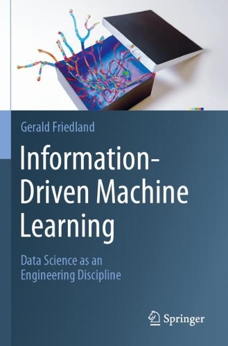 Information-Driven Machine Learning: Data Science as an Engineering Discipline.