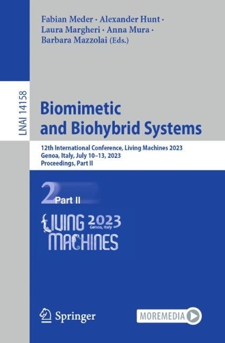 Biomimetic and Biohybrid Systems: 12th International Conference, Living Machines 2023, Genoa, Italy, July 10-13, 2023, Proceedings, Part II. 1st ed. 2023