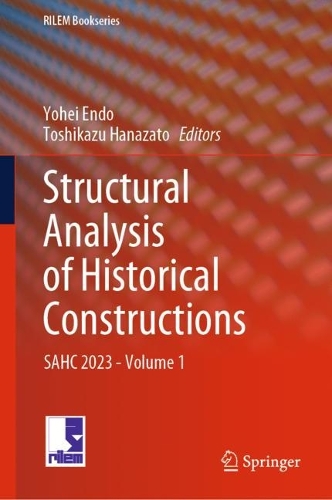 Structural Analysis of Historical Constructions: SAHC 2023 - Volume 1. 2024 ed.
