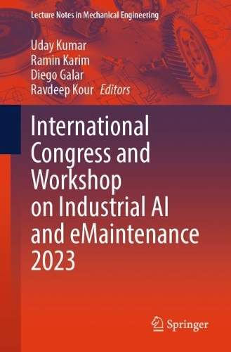 International Congress and Workshop on Industrial AI and eMaintenance 2023. 1st ed. 2024
