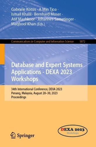 Database and Expert Systems Applications - DEXA 2023 Workshops: 34th International Conference, DEXA 2023, Penang, Malaysia, August 28-30, 2023, Proceedings. 1st ed. 2023