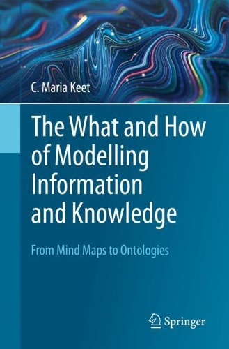 The What and How of Modelling Information and Knowledge: From Mind Maps to Ontologies. 1st ed. 2023