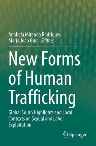 New Forms of Human Trafficking: Global South Highlights and Local Contexts on Sexual and Labor Exploitation.