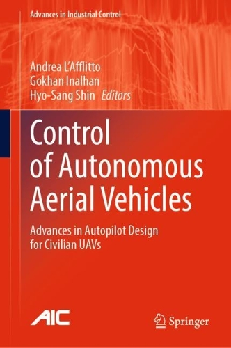 Control of Autonomous Aerial Vehicles: Advances in Autopilot Design for Civilian UAVs. 2024 ed.