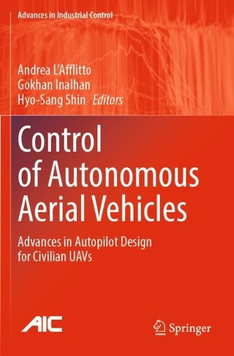 Control of Autonomous Aerial Vehicles: Advances in Autopilot Design for Civilian UAVs. 2024 ed.