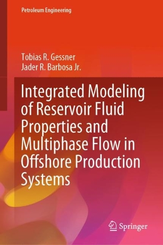 Integrated Modeling of Reservoir Fluid Properties and Multiphase Flow in Offshore Production Systems. 2023 ed.