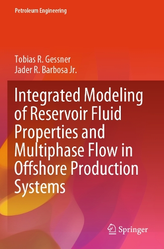 Integrated Modeling of Reservoir Fluid Properties and Multiphase Flow in Offshore Production Systems. 2023 ed.